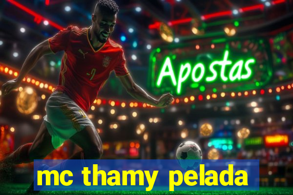 mc thamy pelada